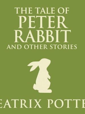 The Tale of Peter Rabbit and Other Stories