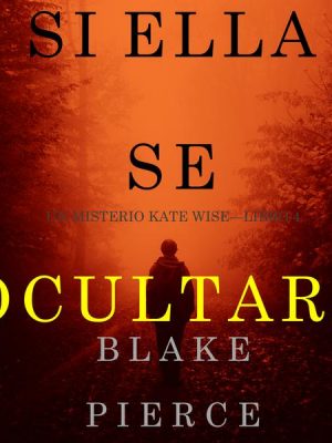 Si Ella Se Ocultara (Un Misterio Kate Wise—Libro 4)