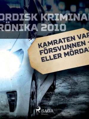 Kamraten var försvunnen – eller mördad