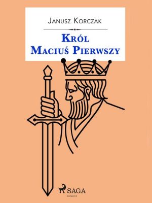 Król Maciuś Pierwszy