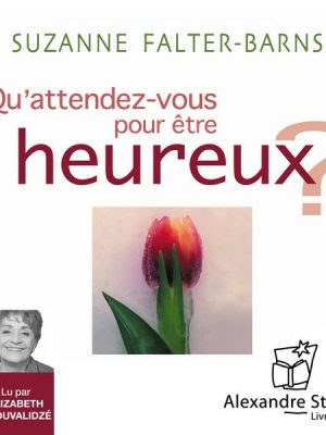 Qu'attendez-vous pour être heureux ?