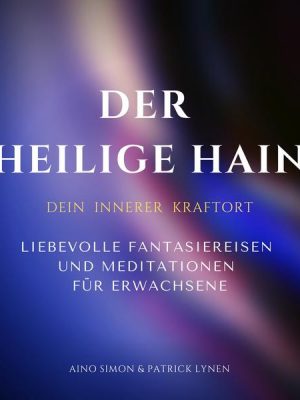 Der heilige Hain: Dein innerer Kraftort