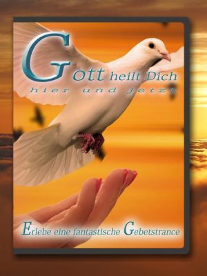 Gott heilt Dich hier und jetzt