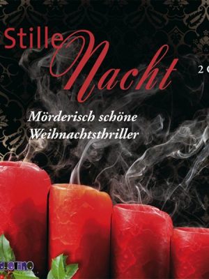 Stille Nacht - Mörderisch schöne Weihnachtsthriller