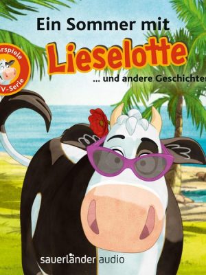 Ein Sommer mit Lieselotte (Vier Hörspiele)