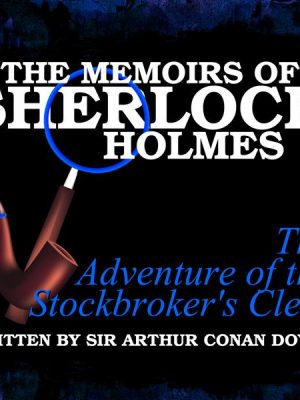 The Memoirs of Sherlock Holmes - The Adventure of the Stockbroker's Clerk