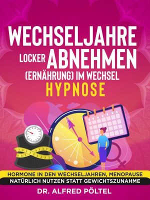 Wechseljahre locker abnehmen (Ernährung) im Wechsel - Hypnose