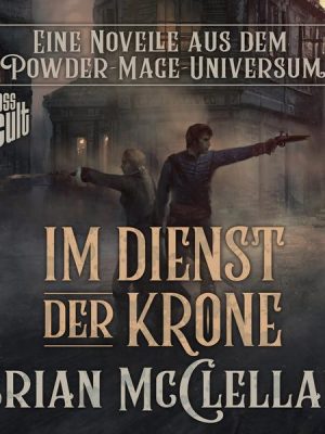 Eine Novelle aus dem Powder-Mage-Universum: Im Dienst der Krone