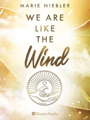 We Are Like the Wind (ungekürzt)