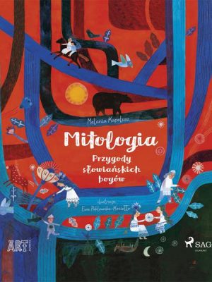 Mitologia - Przygody słowiańskich bogów