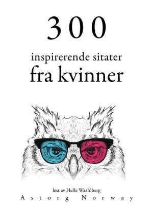 300 inspirerende kvinners sitater