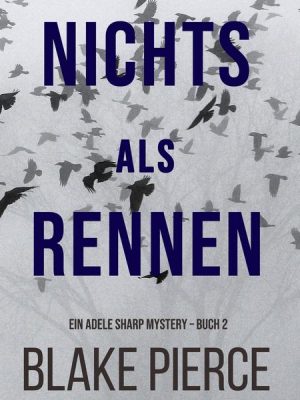 Nichts Als Rennen (Ein Adele Sharp Mystery – Buch 2)