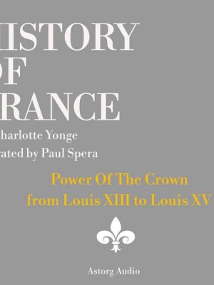 History of France - Power Of The Crown : from Louis XIII to Louis XV