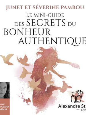 Le mini-guide des secrets du bonheur authentique