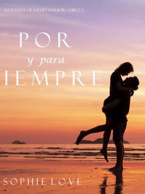 Por y Para Siempre (La Posada de Sunset Harbor—Libro 2)