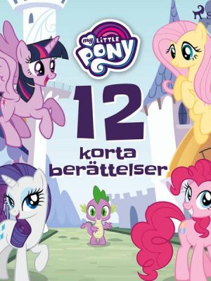 My Little Pony - 12 korta berättelser