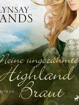 Meine ungezähmte Highland-Braut (Highlander