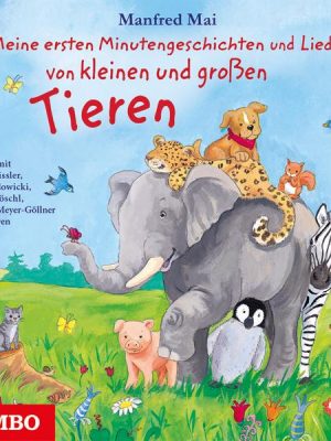 Meine ersten Minutengeschichten und Lieder von kleinen und großen Tieren