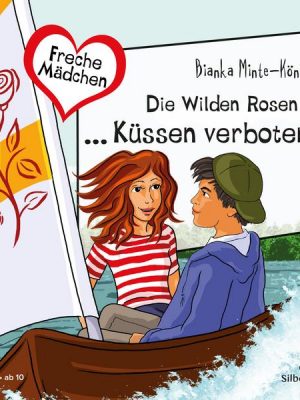 Freche Mädchen: Die Wilden Rosen ... Küssen verboten!