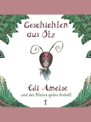 Edi Ameise und der kleine grüne Kobolt