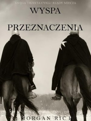 Wyspa Przeznaczenia (Księga Trzecia Cyklu Rządy Miecza)