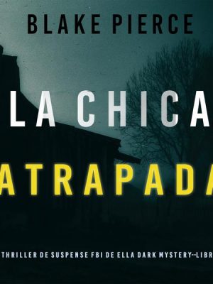 La Chica Atrapada (Un thriller de suspense FBI de Ella Dark – Libro 2)