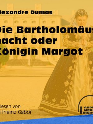 Die Bartholomäusnacht oder Königin Margot