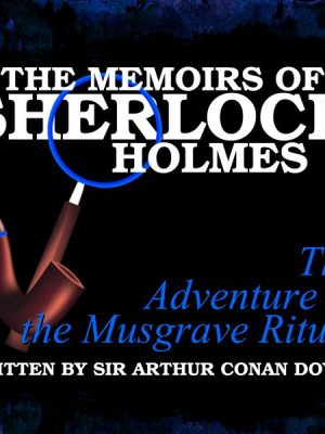 The Memoirs of Sherlock Holmes - The Adventure of the Musgrave Ritual