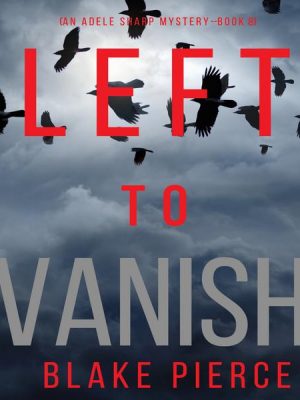 Left to Vanish (An Adele Sharp Mystery—Book Eight)