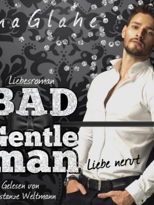 Bad Gentleman - Liebe nervt