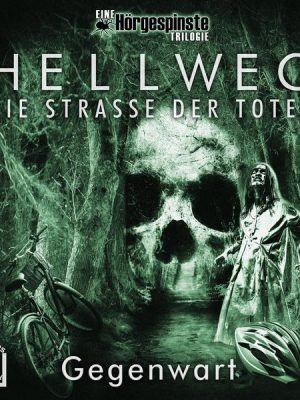 Hörgespinste Trilogie: Hellweg: Die Strasse der Toten – Teil 2 – Gegenwart