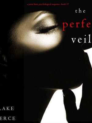 The Perfect Veil (A Jessie Hunt Psychological Suspense Thriller—Book Seventeen)