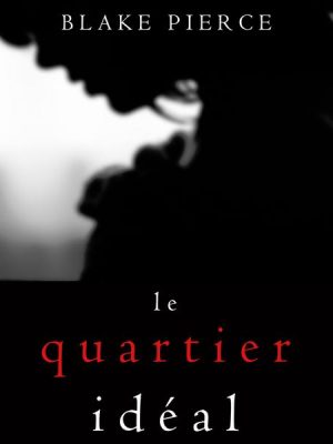 Le Quartier Idéal (Un thriller psychologique avec Jessie Hunt