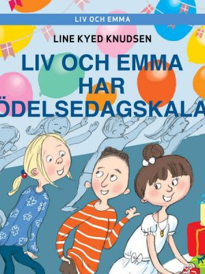 Liv och Emma: Liv och Emma har födelsedagskalas