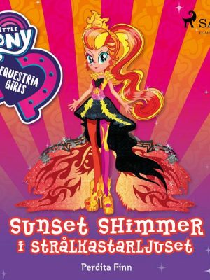 Equestria Girls - Sunset Shimmer i strålkastarljuset