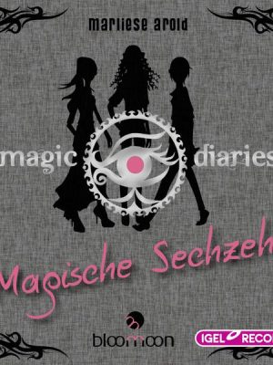 Magic Diaries. Magische Sechzehn