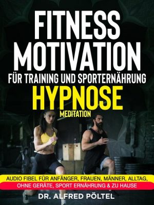 Fitness Motivation für Training und Sporternährung - Hypnose / Meditation