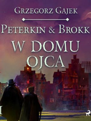 Peterkin & Brokk 3: W domu ojca