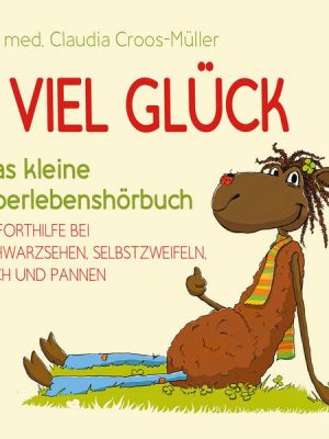 Viel Glück – Das kleine Überlebenshörbuch. Soforthilfe bei Schwarzsehen