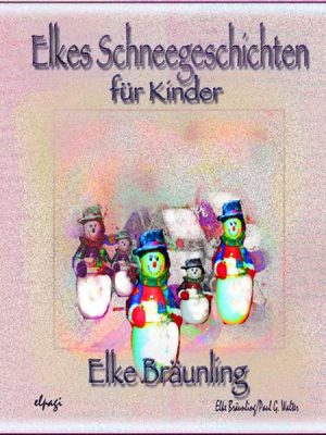 Elkes Schneegeschichten