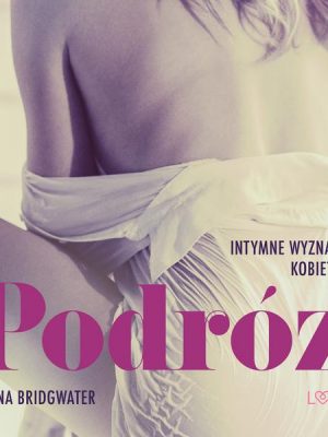 Podróż - Intymne wyznania kobiety 5 - opowiadanie erotyczne