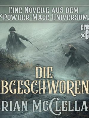 Eine Novelle aus dem Powder-Mage-Universum: Die Abgeschworene