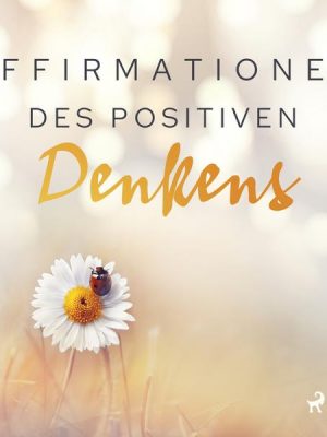 Affirmationen des positiven Denkens