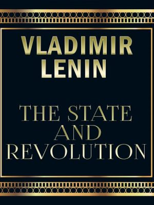 Vladimir Lenin - The State and Revolution