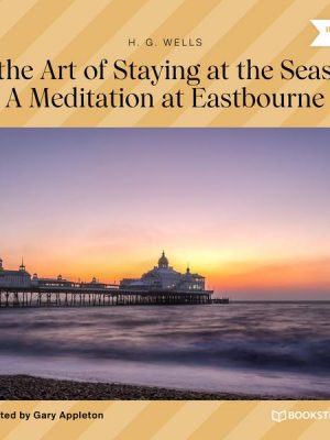 On the Art of Staying at the Seaside: A Meditation at Eastbourne