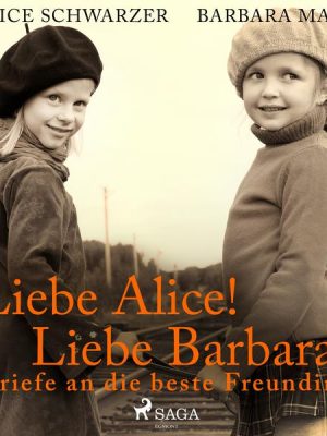 Liebe Alice! Liebe Barbara! Briefe an die beste Freundin