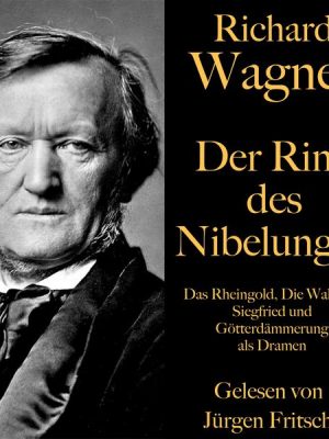 Richard Wagner: Der Ring des Nibelungen