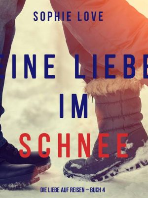 Eine Liebe im Schnee (Die Liebe auf Reisen – Buch #4)