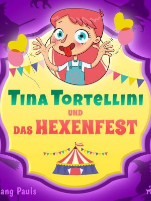 Tina Tortellini und das Hexenfest