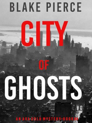 City of Ghosts (An Ava Gold Mystery—Book 4)